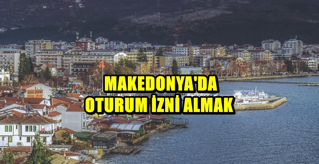 Makedonya'da oturum izni almak